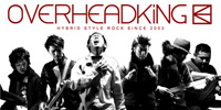 ハイブリッドスタイルロックバンド『OVERHEADKiNG（ｵｰﾊﾞｰﾍｯﾄﾞｷﾝｸﾞ）』　